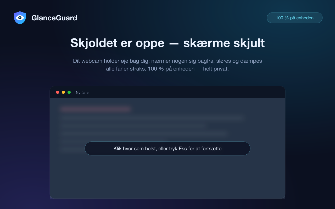 Alle Chrome-faner sløret af GlanceGuard, i det øjeblik nogen nærmer sig — klik hvor som helst, eller tryk Esc for at fortsætte