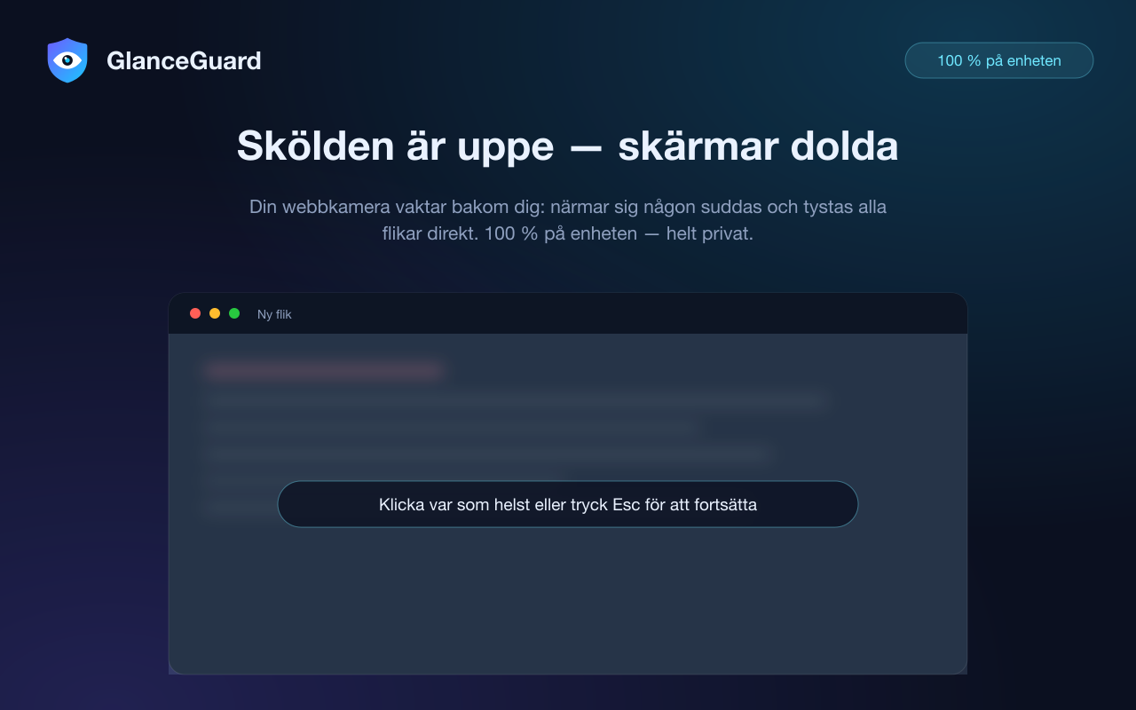 Alla Chrome-flikar frostade av GlanceGuard i samma stund som någon närmar sig — klicka var som helst eller tryck Esc för att fortsätta